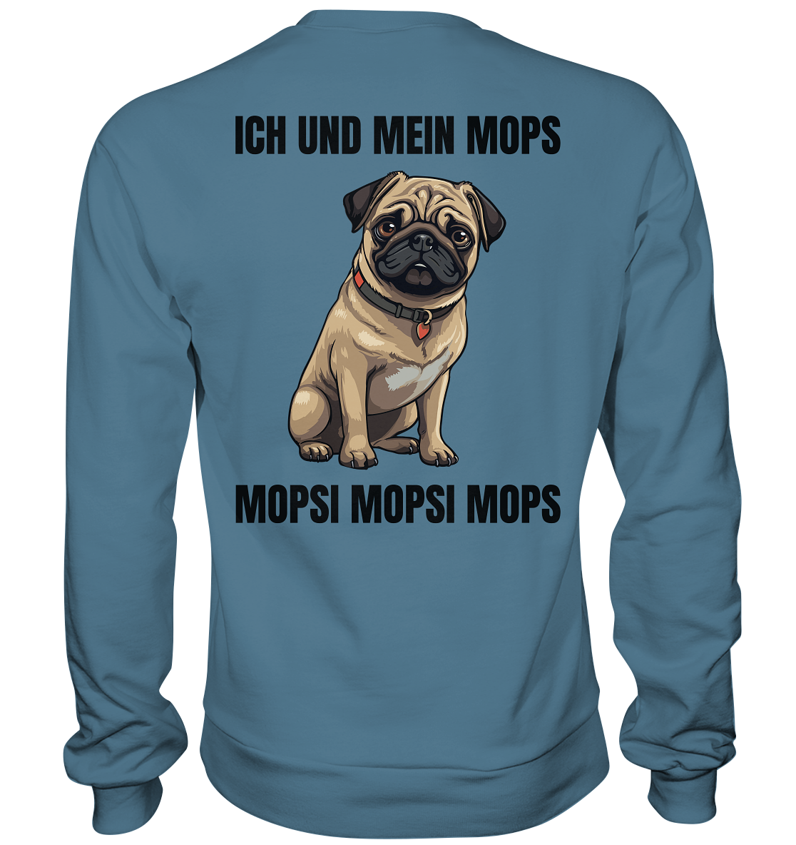 Ich und mein Mops, Mopsi Mopsi Mops - Basic Sweatshirt