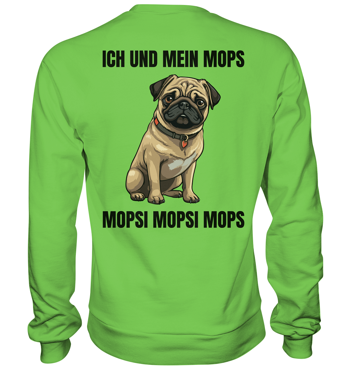 Ich und mein Mops, Mopsi Mopsi Mops - Basic Sweatshirt