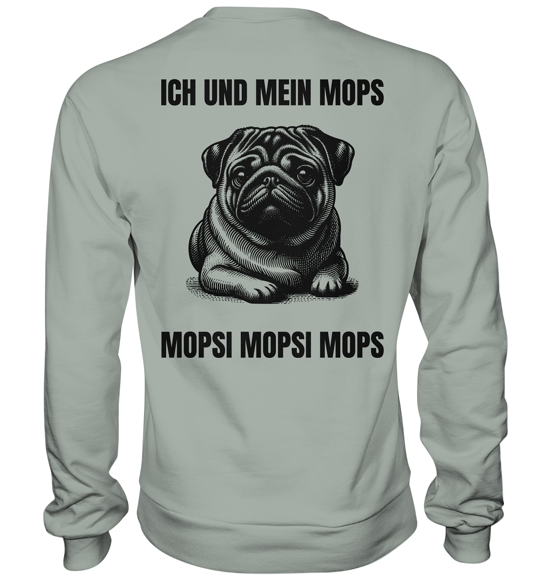 Ich und mein Mops Mopsi Mopsi Mops - Basic Sweatshirt