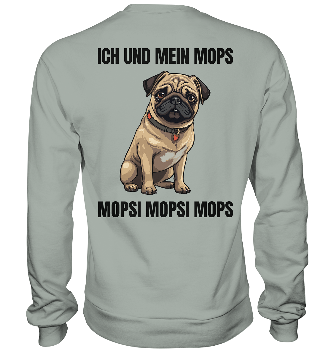 Ich und mein Mops, Mopsi Mopsi Mops - Basic Sweatshirt