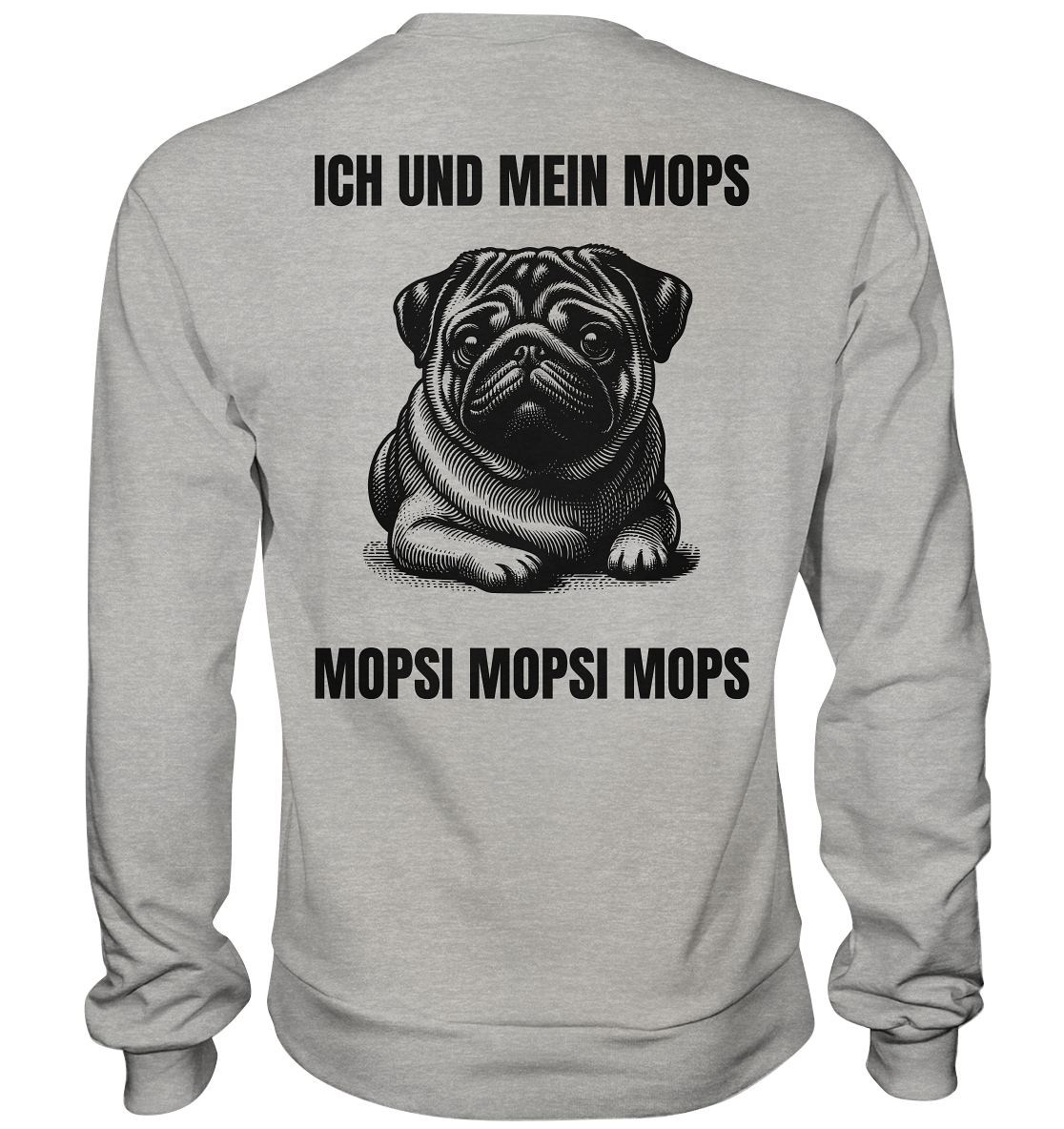 Ich und mein Mops Mopsi Mopsi Mops - Basic Sweatshirt