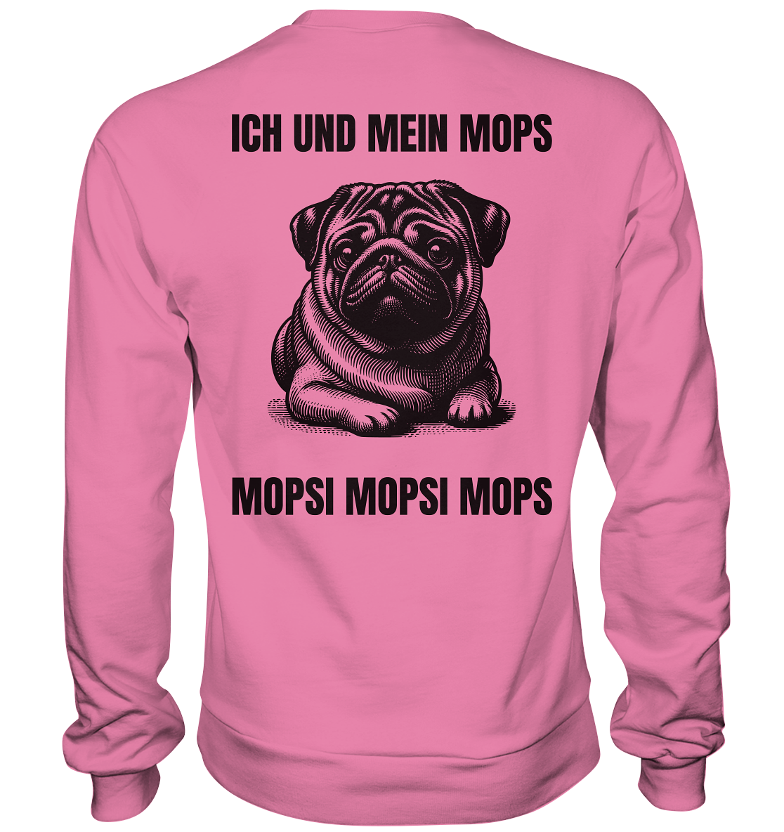 Ich und mein Mops Mopsi Mopsi Mops - Basic Sweatshirt