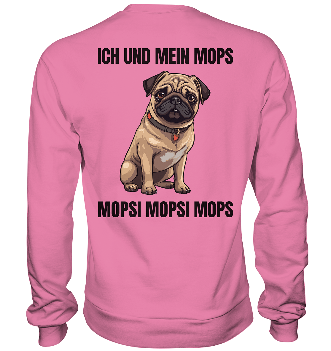 Ich und mein Mops, Mopsi Mopsi Mops - Basic Sweatshirt
