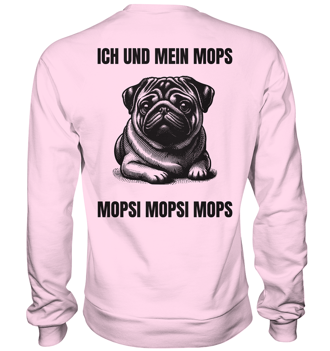 Ich und mein Mops Mopsi Mopsi Mops - Basic Sweatshirt