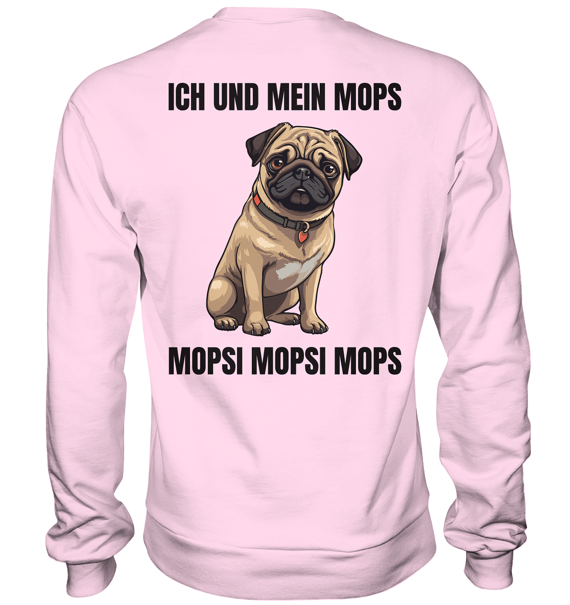 Ich und mein Mops, Mopsi Mopsi Mops - Basic Sweatshirt