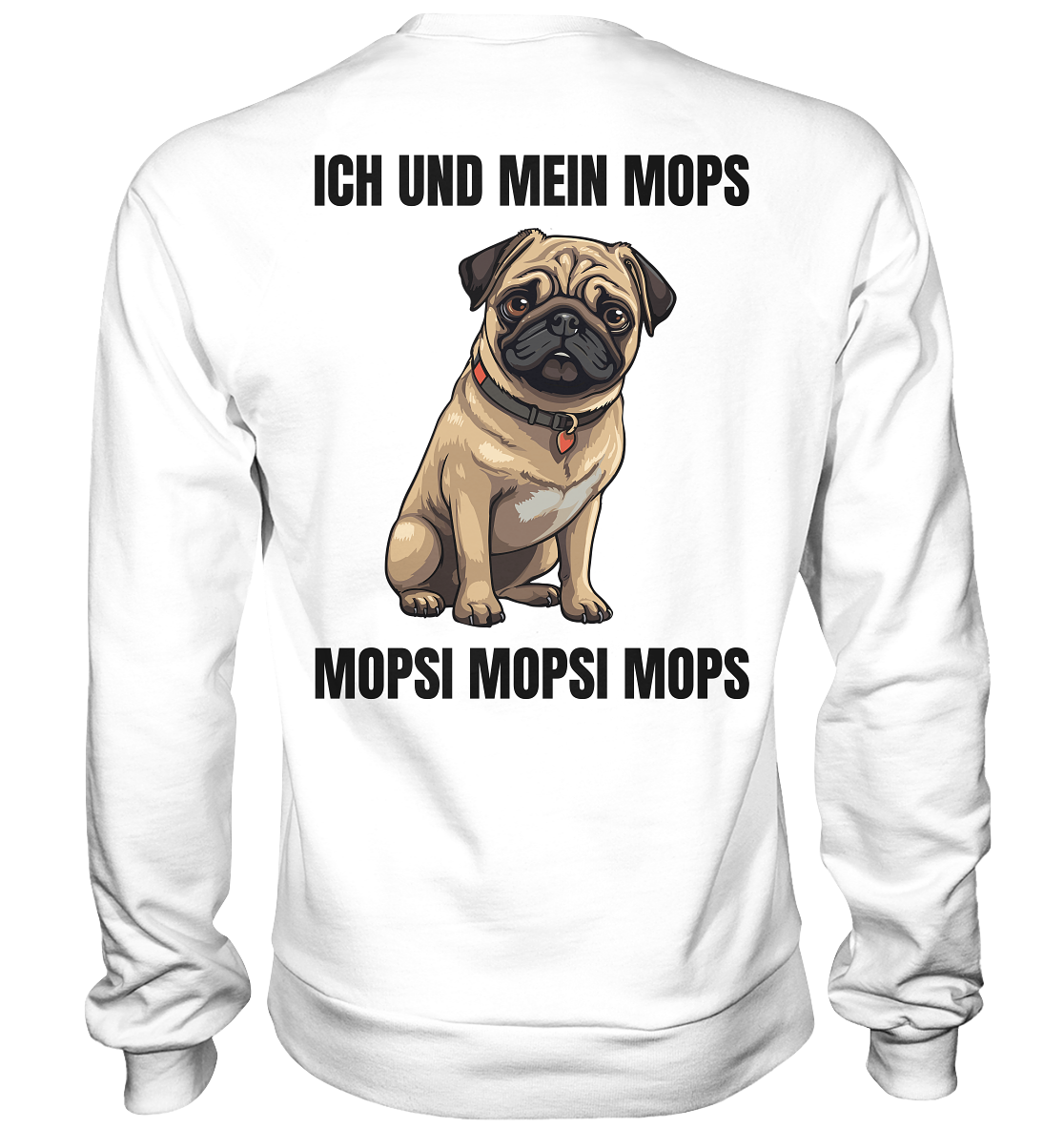 Ich und mein Mops, Mopsi Mopsi Mops - Basic Sweatshirt