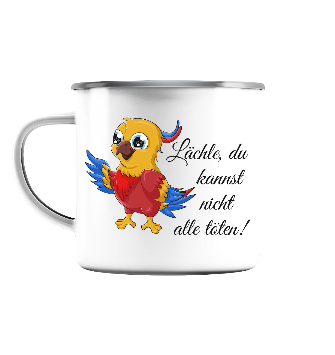 Lächle, du kannst nicht alle töten! - Emaille Tasse (Silber)