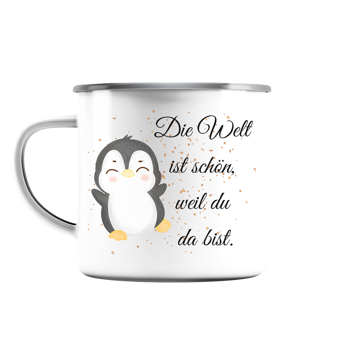 Die Welt ist schön, weil du da bist. Pinguin - Emaille Tasse (Silber)