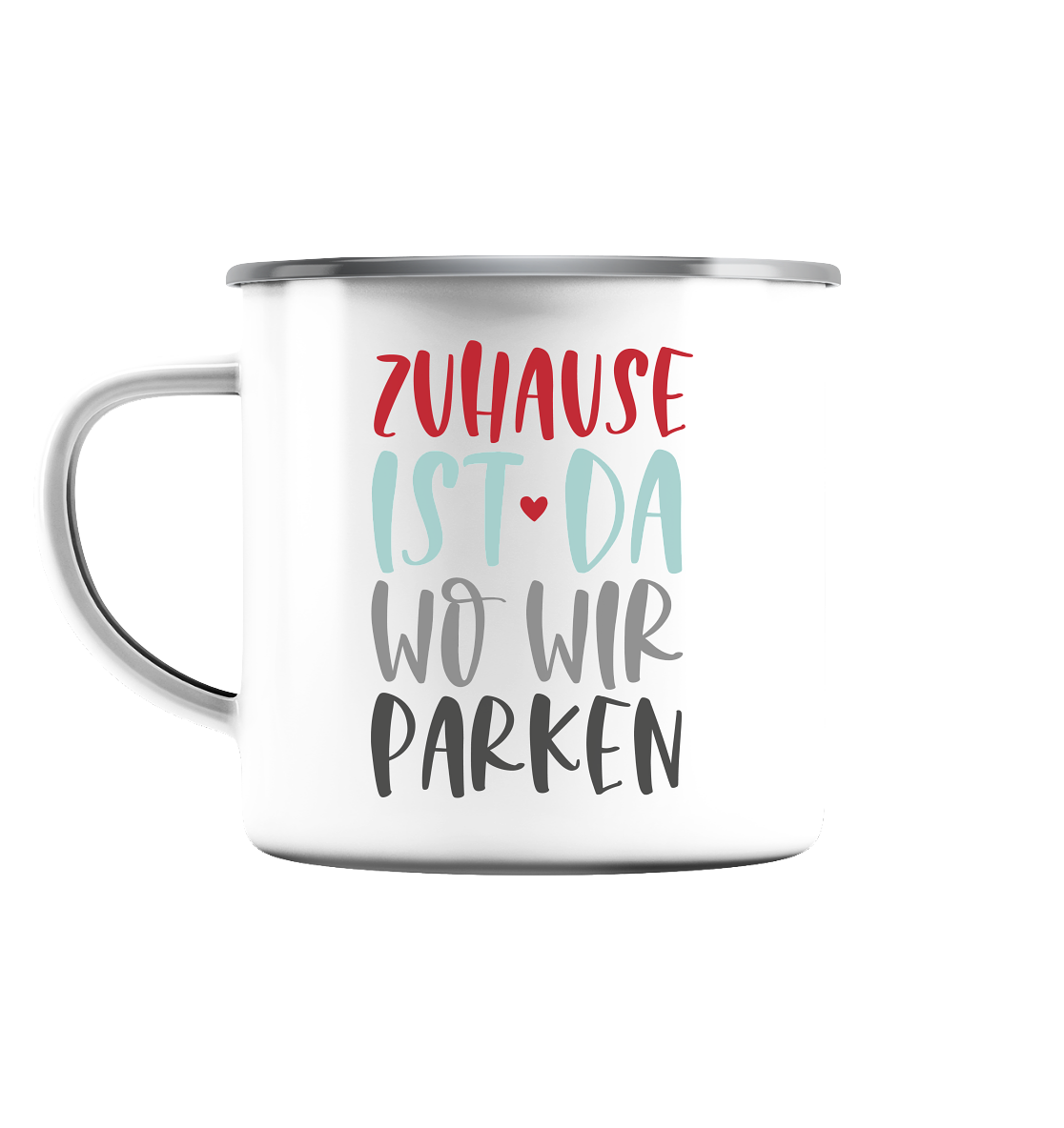 Zuhause ist da wo wir parken - Emaille Tasse (Silber)