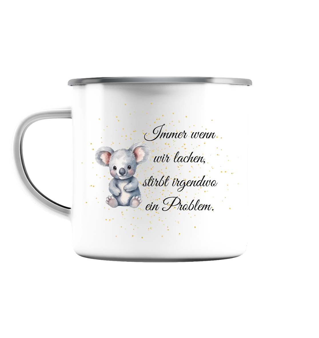 Immer wenn wir lachen stirbt irgendwo ein Problem. Kurier. - Emaille Tasse (Silber)