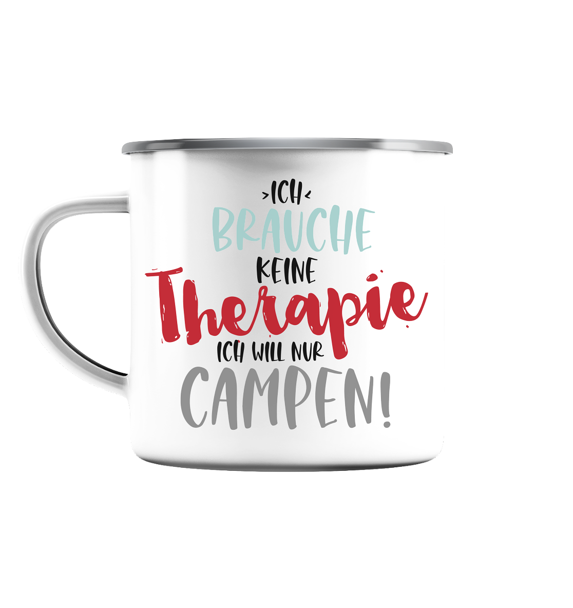 Ich brauche keine Therapie ich will nur Campen - Emaille Tasse (Silber)