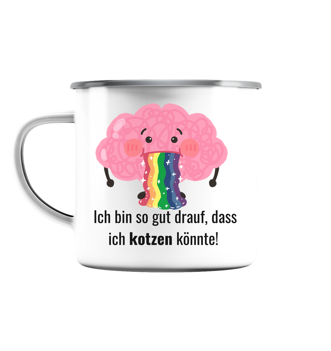 Ich bin so gut drauf, dass ich kotzen könnte - Emaille Tasse (Silber)