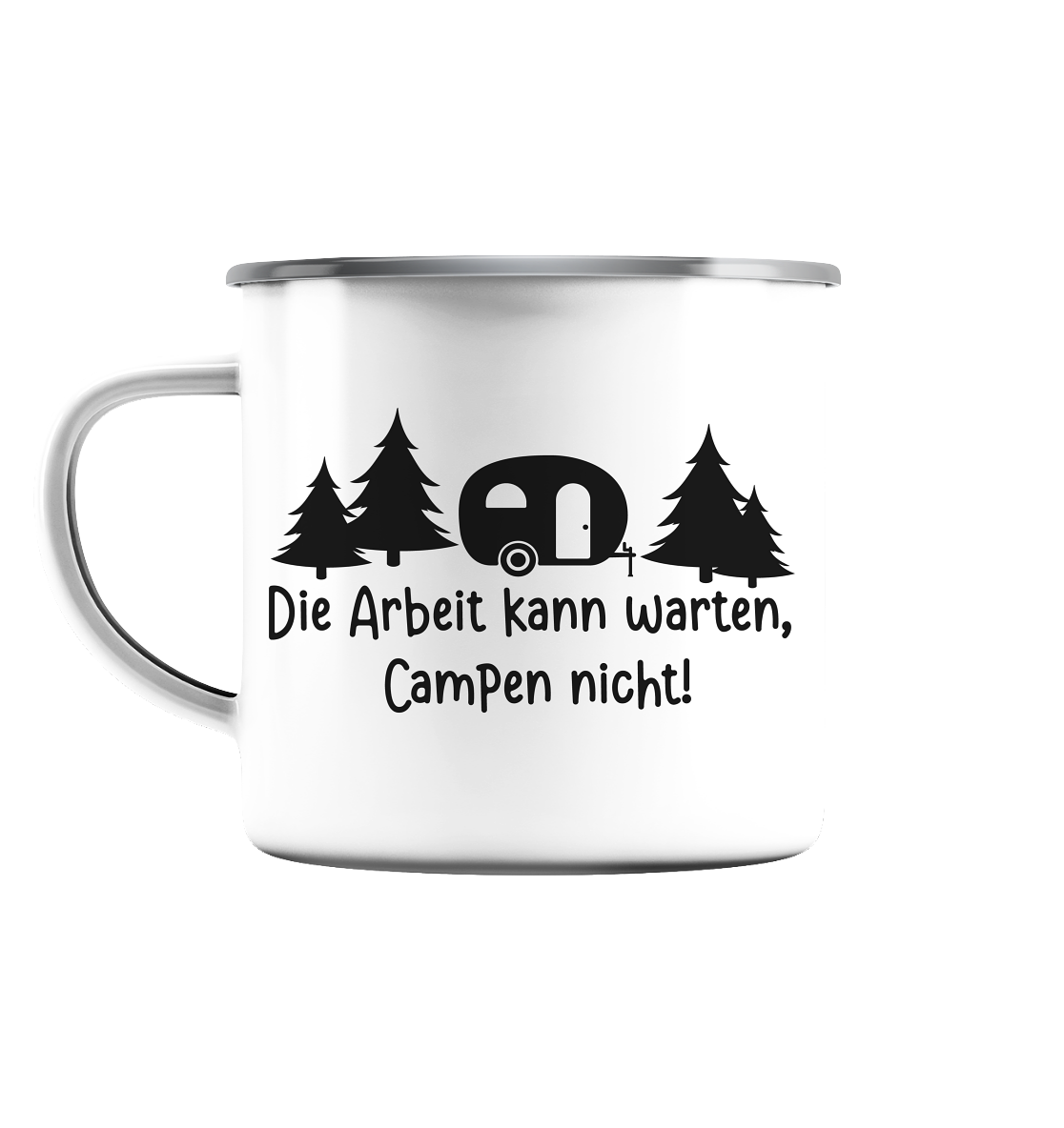 Die Arbeit kann warten Campen nicht - Emaille Tasse (Silber)