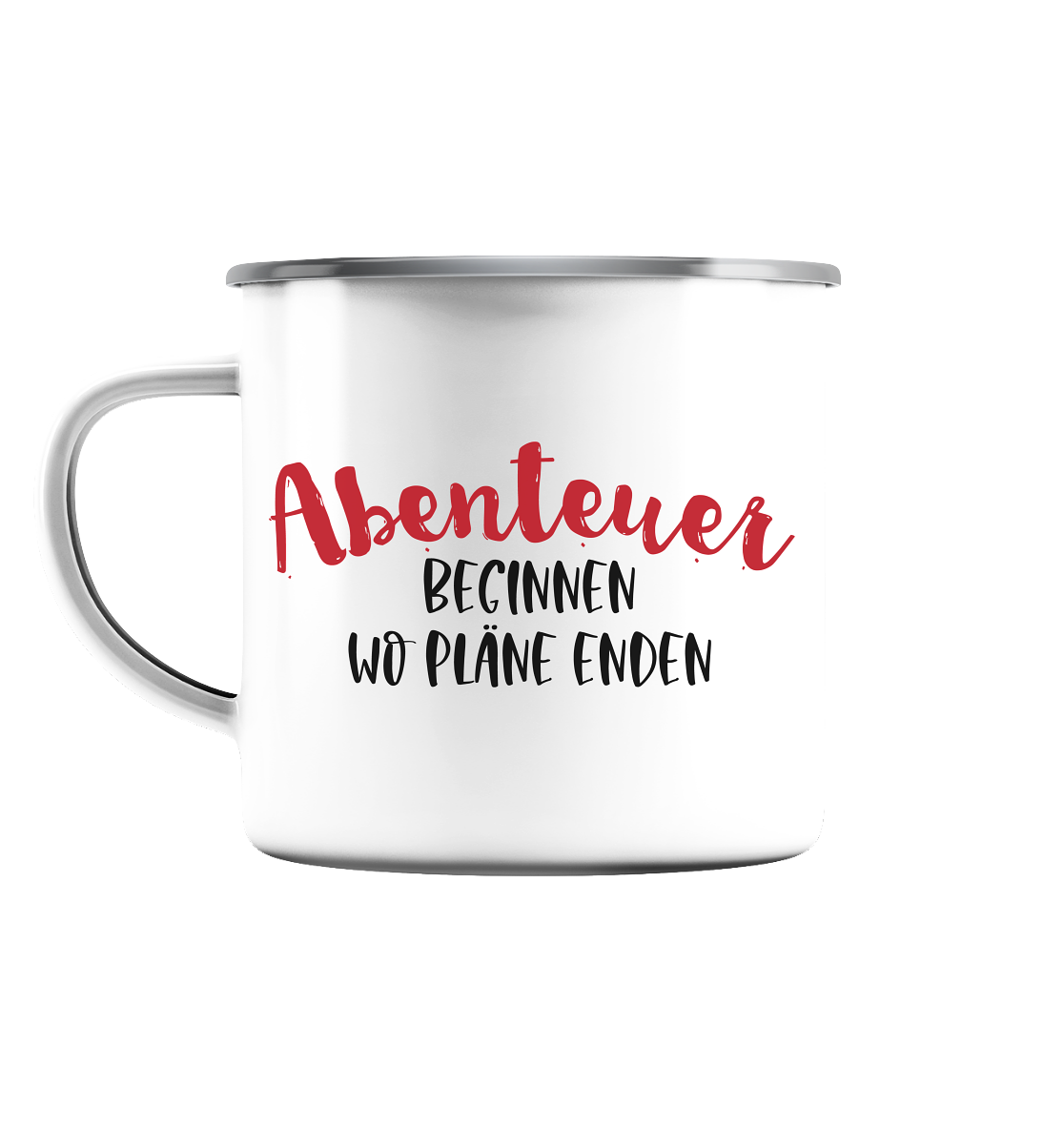 Abenteuer beginnen wo Pläne enden - Emaille Tasse (Silber)