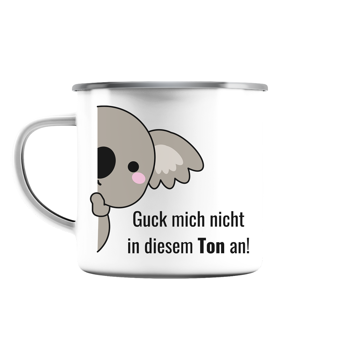 Guck mich nicht in diesem Ton an! - Emaille Tasse (Silber)