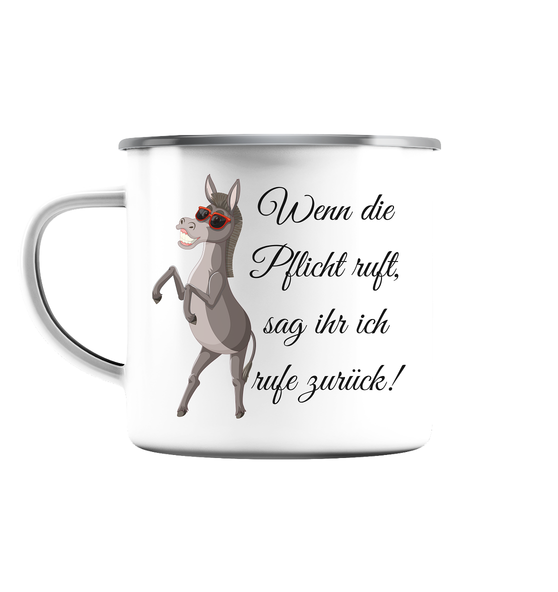 Wenn die Pflicht ruft, sag ihr, ich rufe zurück! - Emaille Tasse (Silber)