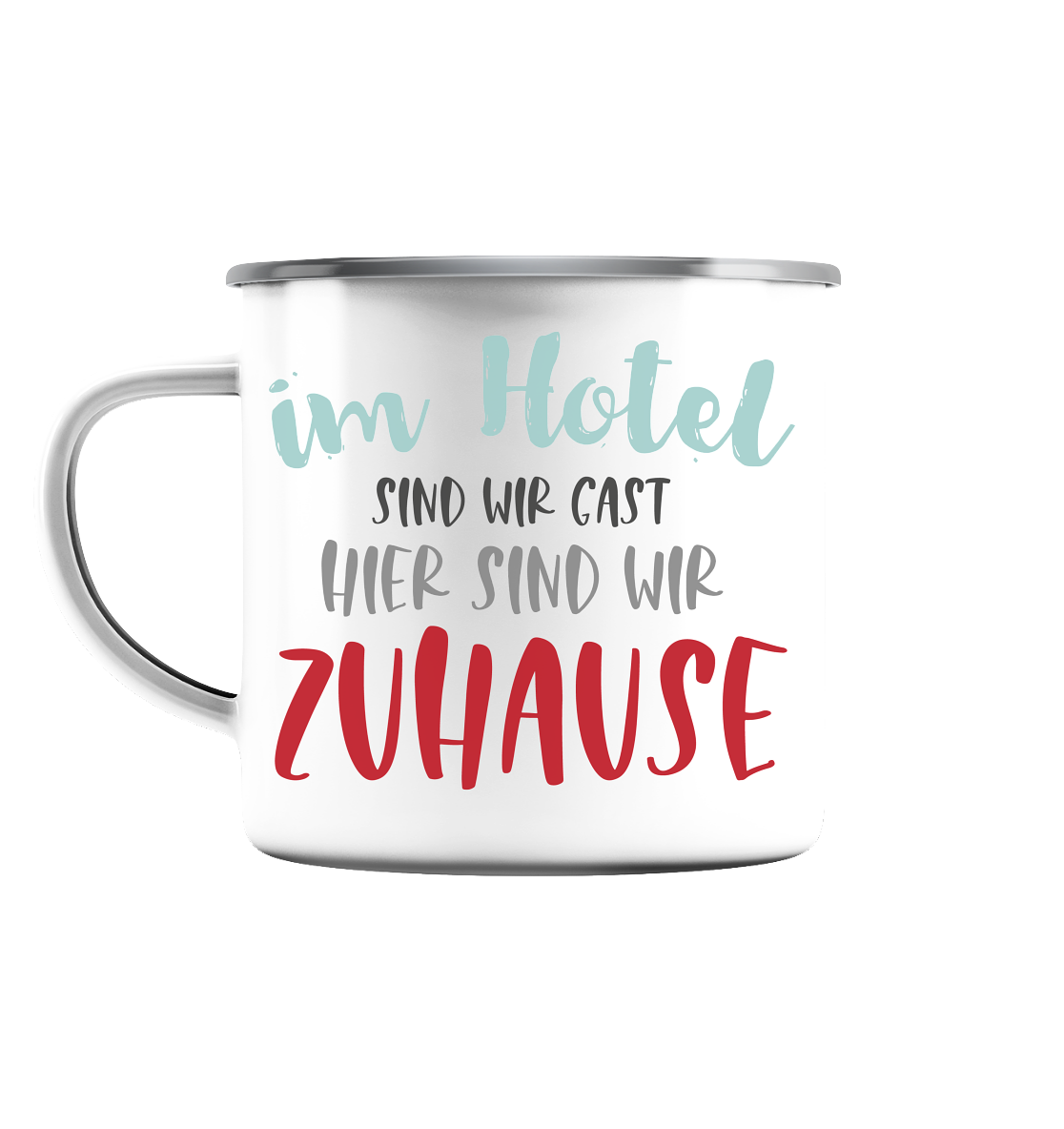 Im Hotel sind wir Gast hier sind wir zuhause - Emaille Tasse (Silber)