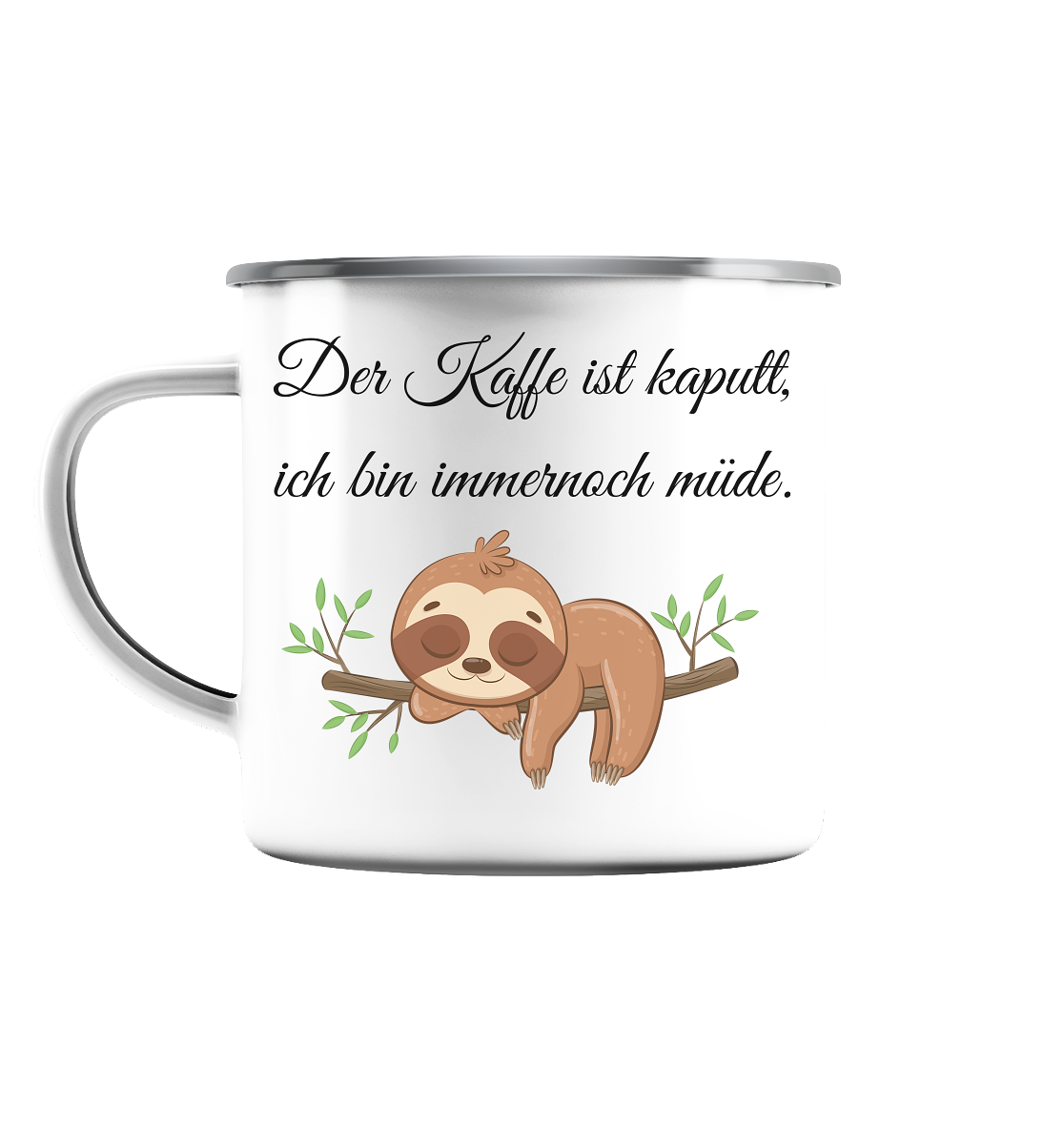 Der Kaffee ist kaputt, ich bin immer noch müde. - Emaille Tasse (Silber)