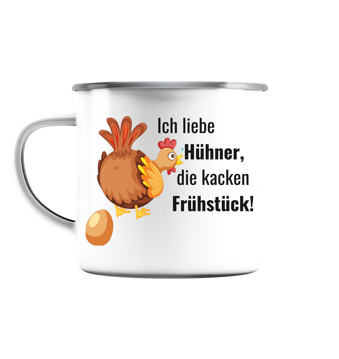 Ich liebe Hühner, die kacken Frühstück! - Emaille Tasse (Silber)