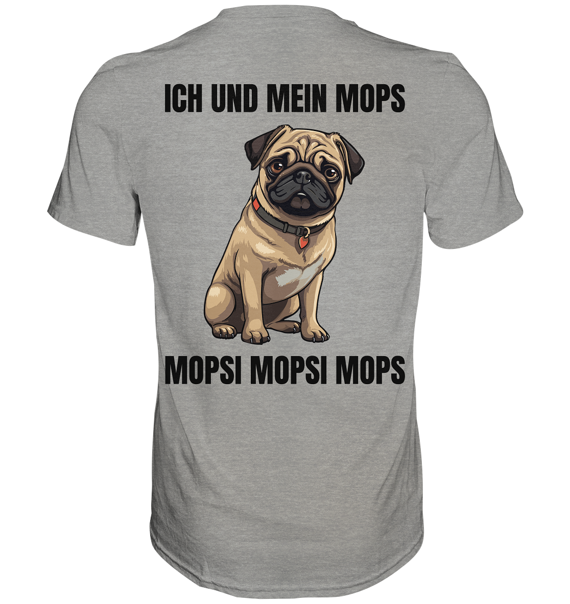 Ich und mein Mops, Mopsi Mopsi Mops - Premium Shirt