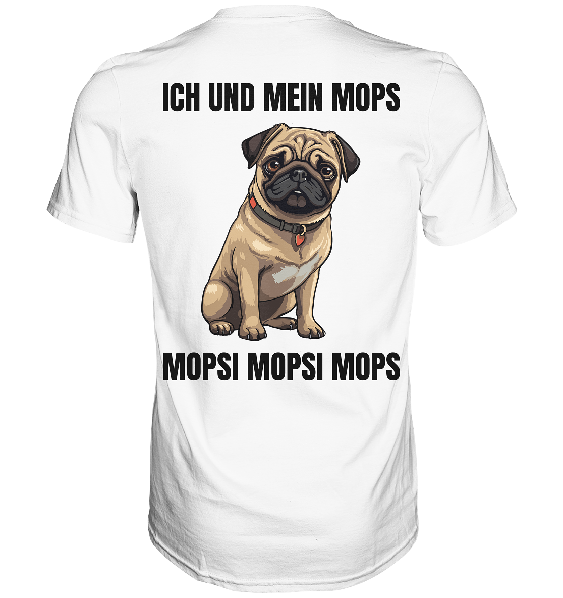 Ich und mein Mops, Mopsi Mopsi Mops - Premium Shirt