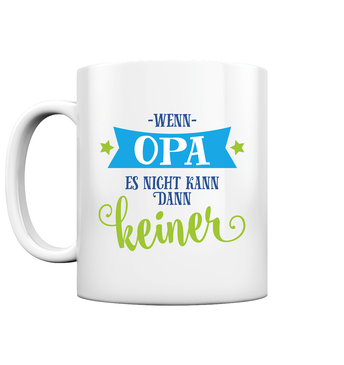 Wenn Opa es nicht kann, kann es keiner - Tasse glossy