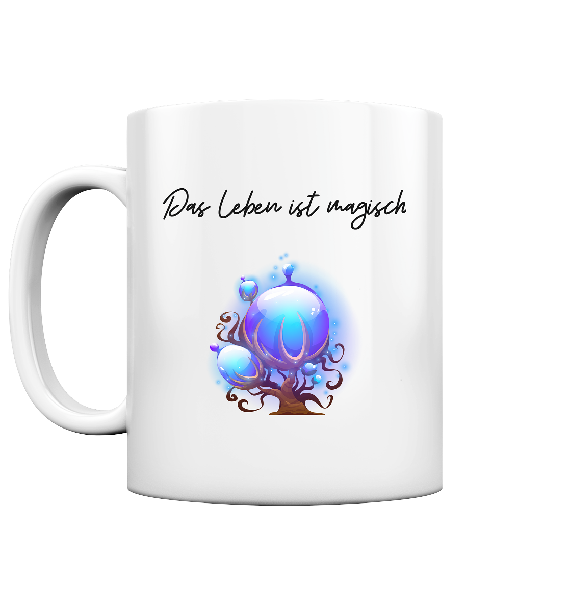 Das Leben ist magisch - Tasse glossy