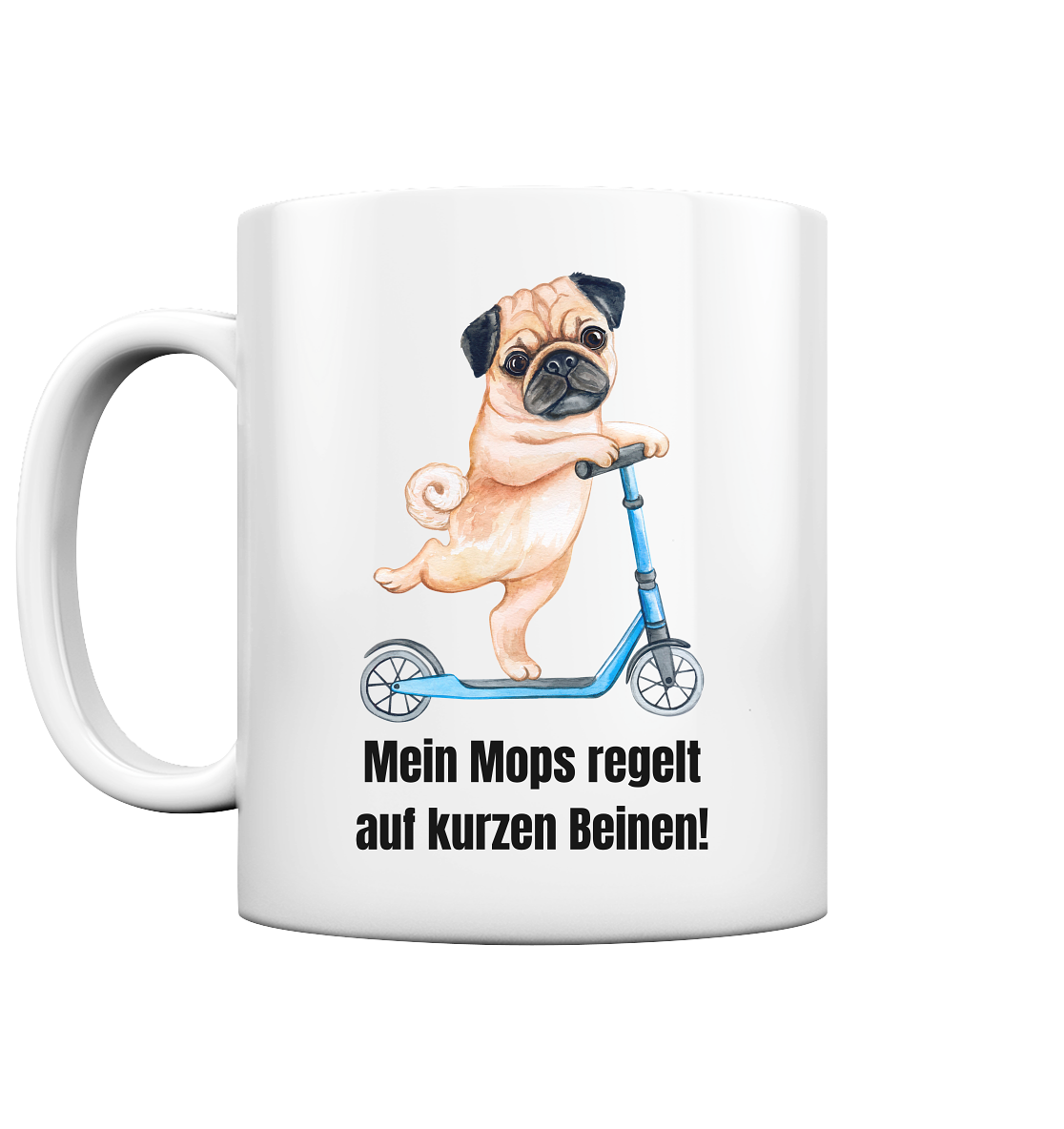 Mein Mops regelt auf kurzen Beinen. - Tasse glossy