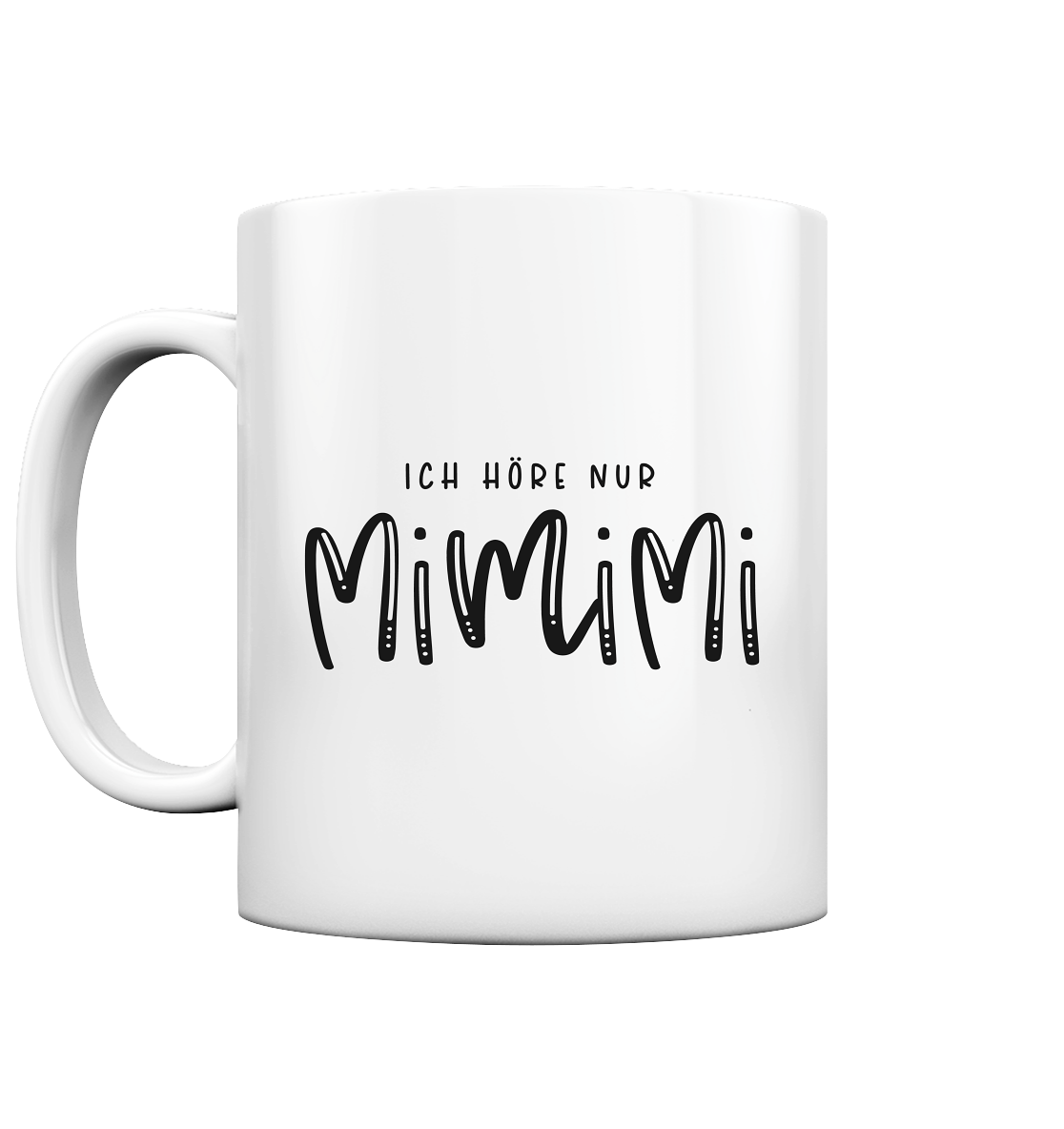 Ich höre nur Mimimi - Tasse glossy