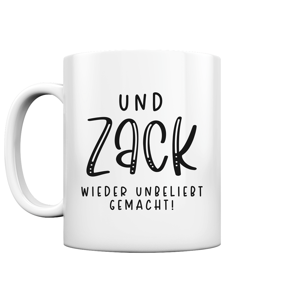 Komm, Zack wieder unbeliebt gemacht - Tasse glossy