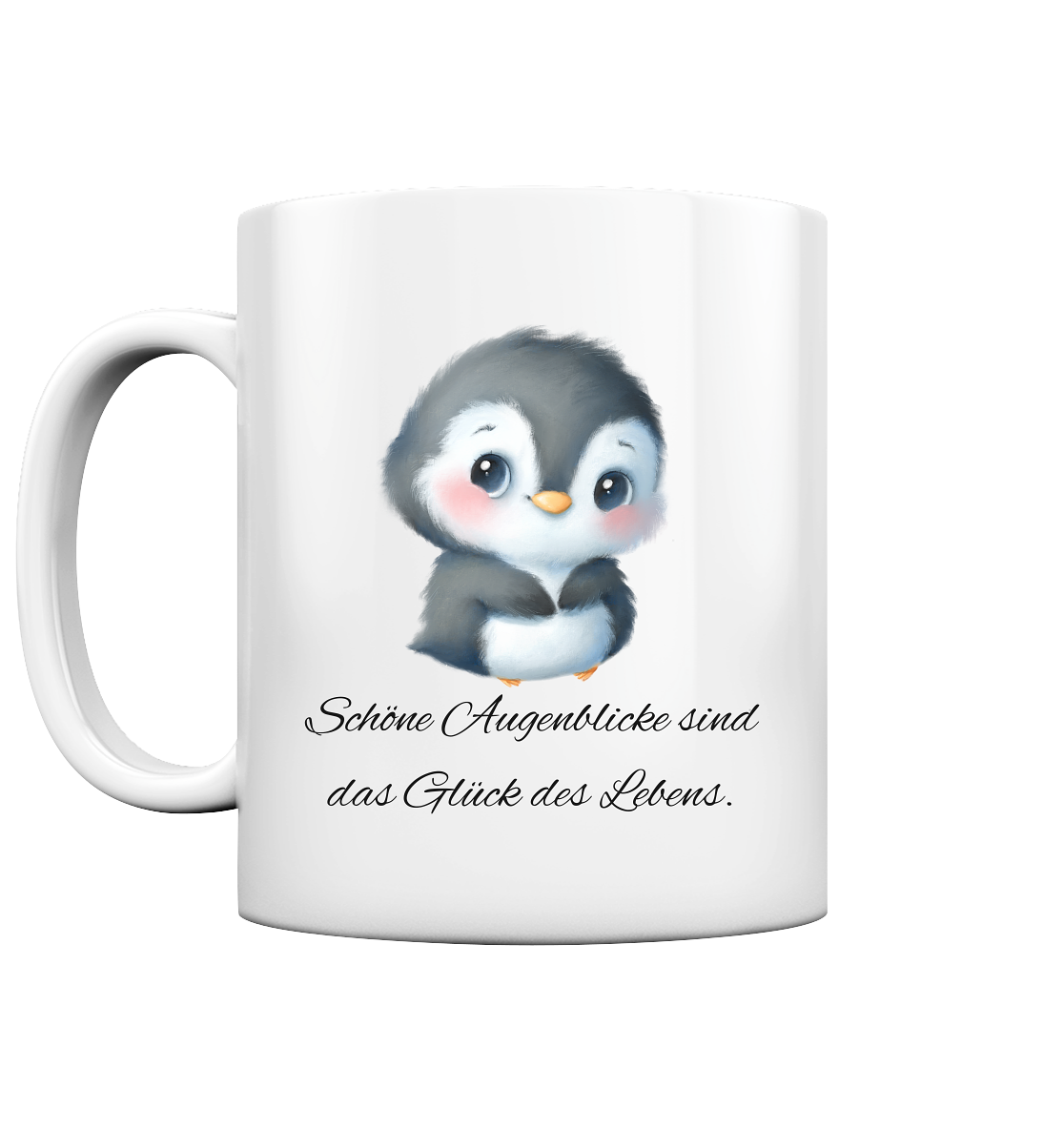 Pinguin, schöne Augenblicke sind das Glück des Lebens - Tasse glossy