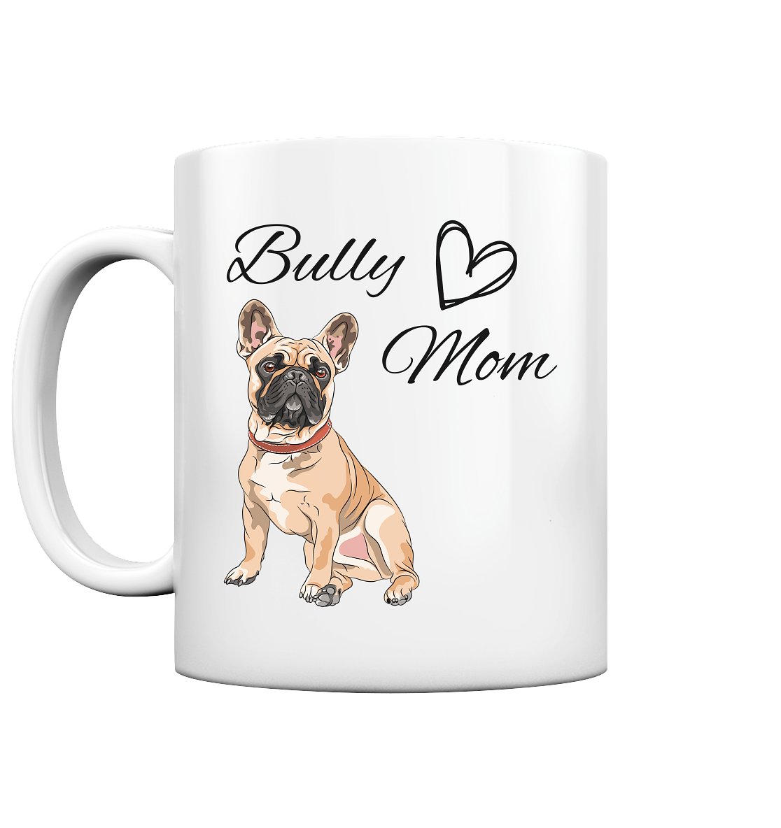Bully Mom, französische Bulldogge - Tasse glossy
