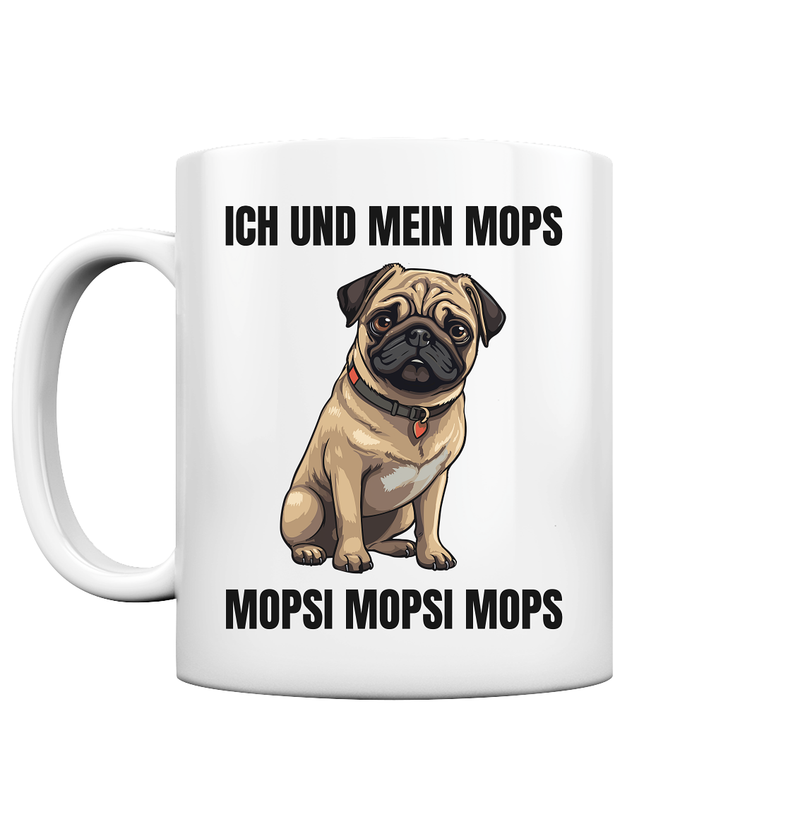 Ich und mein Mops, Mopsi Mopsi Mops - Tasse glossy