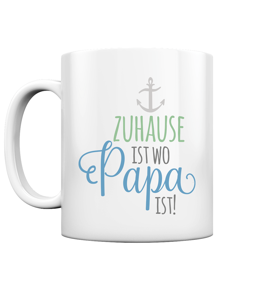 Zu Hause ist wo Papa ist - Tasse glossy