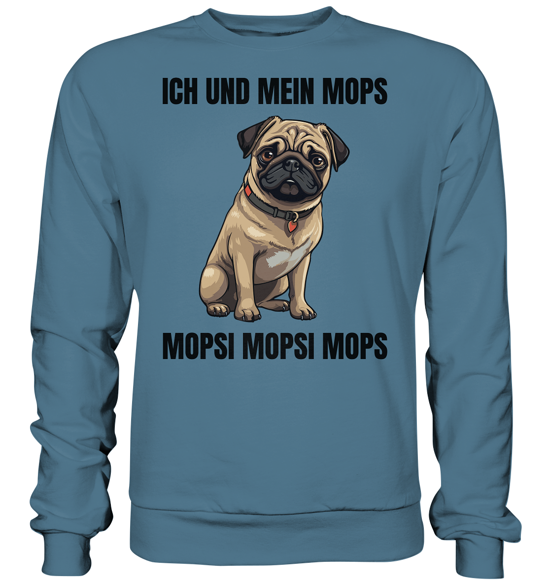 Ich und mein Mops, Mopsi Mopsi Mops - Basic Sweatshirt