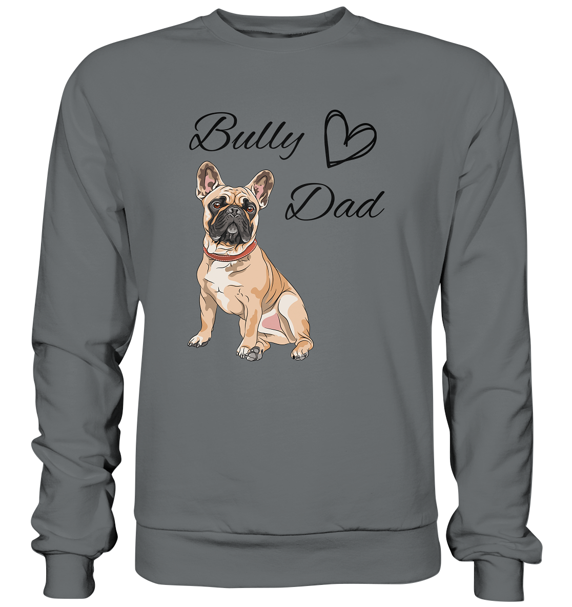 Bully Dad, französische Bulldogge - Basic Sweatshirt