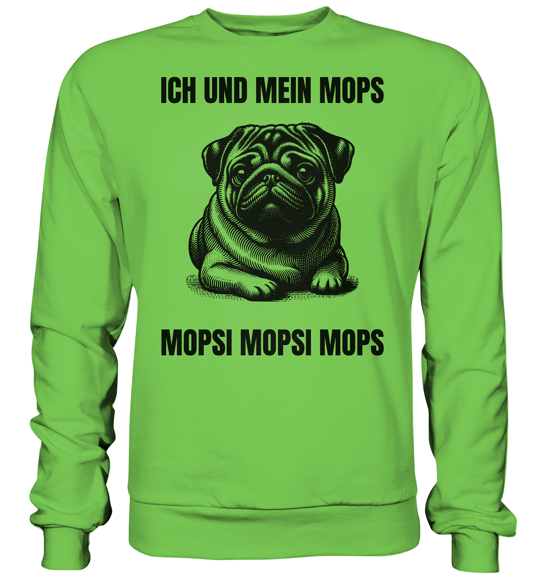 Ich und mein Mops Mopsi Mopsi Mops - Basic Sweatshirt