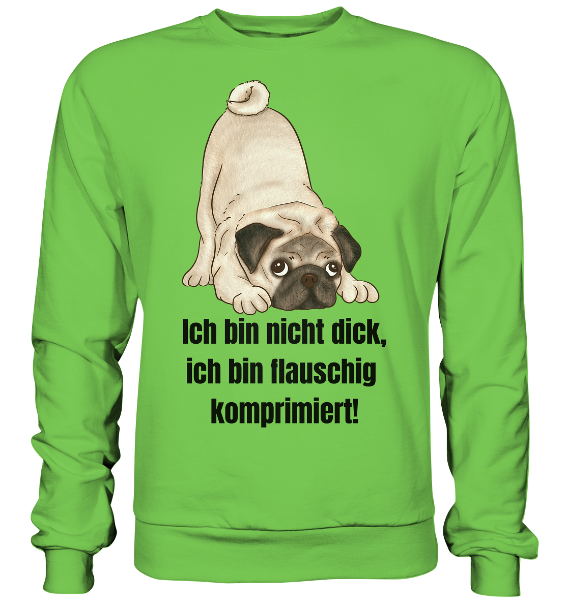Mops, ich bin nicht dick, ich bin flauschig komprimiert! - Basic Sweatshirt