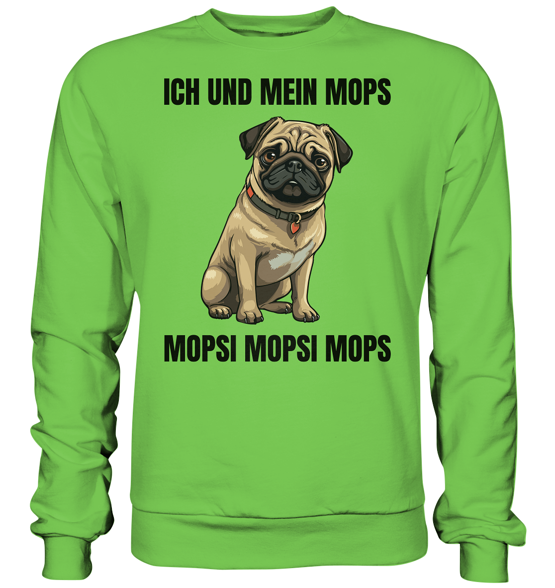 Ich und mein Mops, Mopsi Mopsi Mops - Basic Sweatshirt