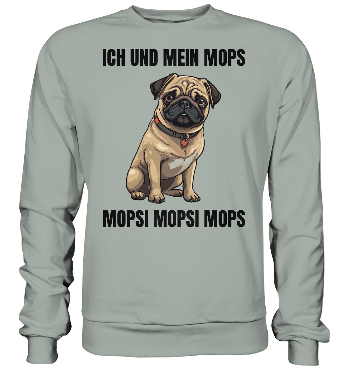 Ich und mein Mops, Mopsi Mopsi Mops - Basic Sweatshirt