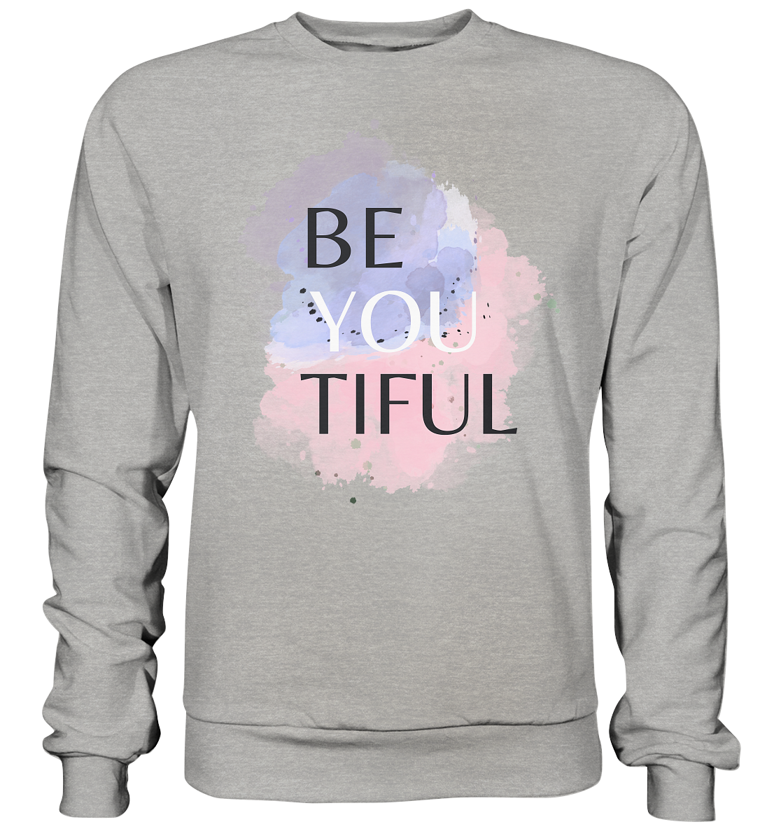 Be you tiful - Basic Sweatshirt