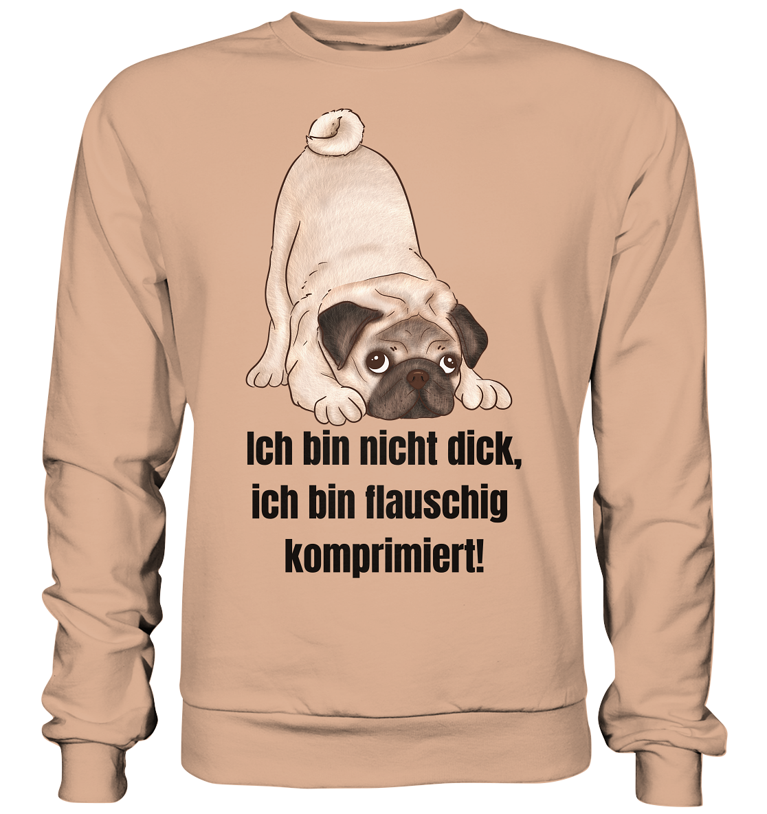 Mops, ich bin nicht dick, ich bin flauschig komprimiert! - Basic Sweatshirt