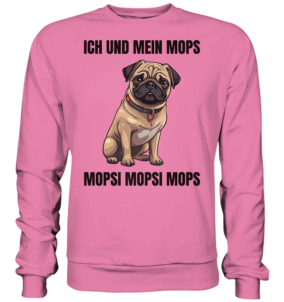 Ich und mein Mops, Mopsi Mopsi Mops - Basic Sweatshirt