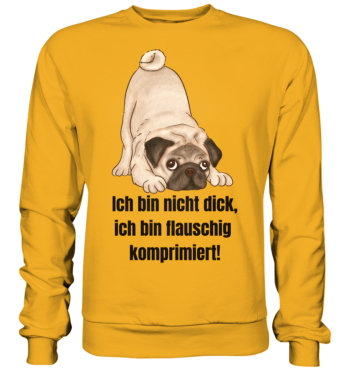 Mops, ich bin nicht dick, ich bin flauschig komprimiert! - Basic Sweatshirt