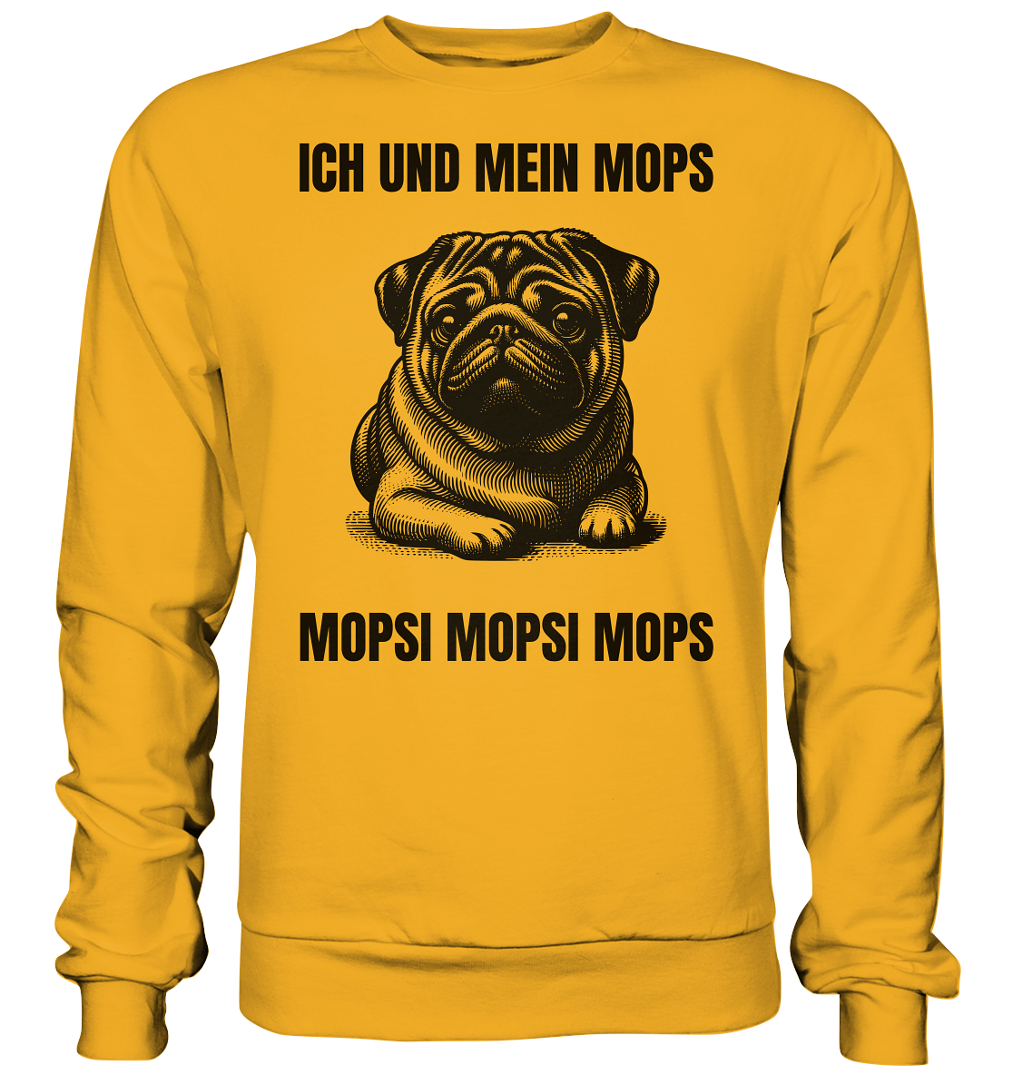 Ich und mein Mops Mopsi Mopsi Mops - Basic Sweatshirt