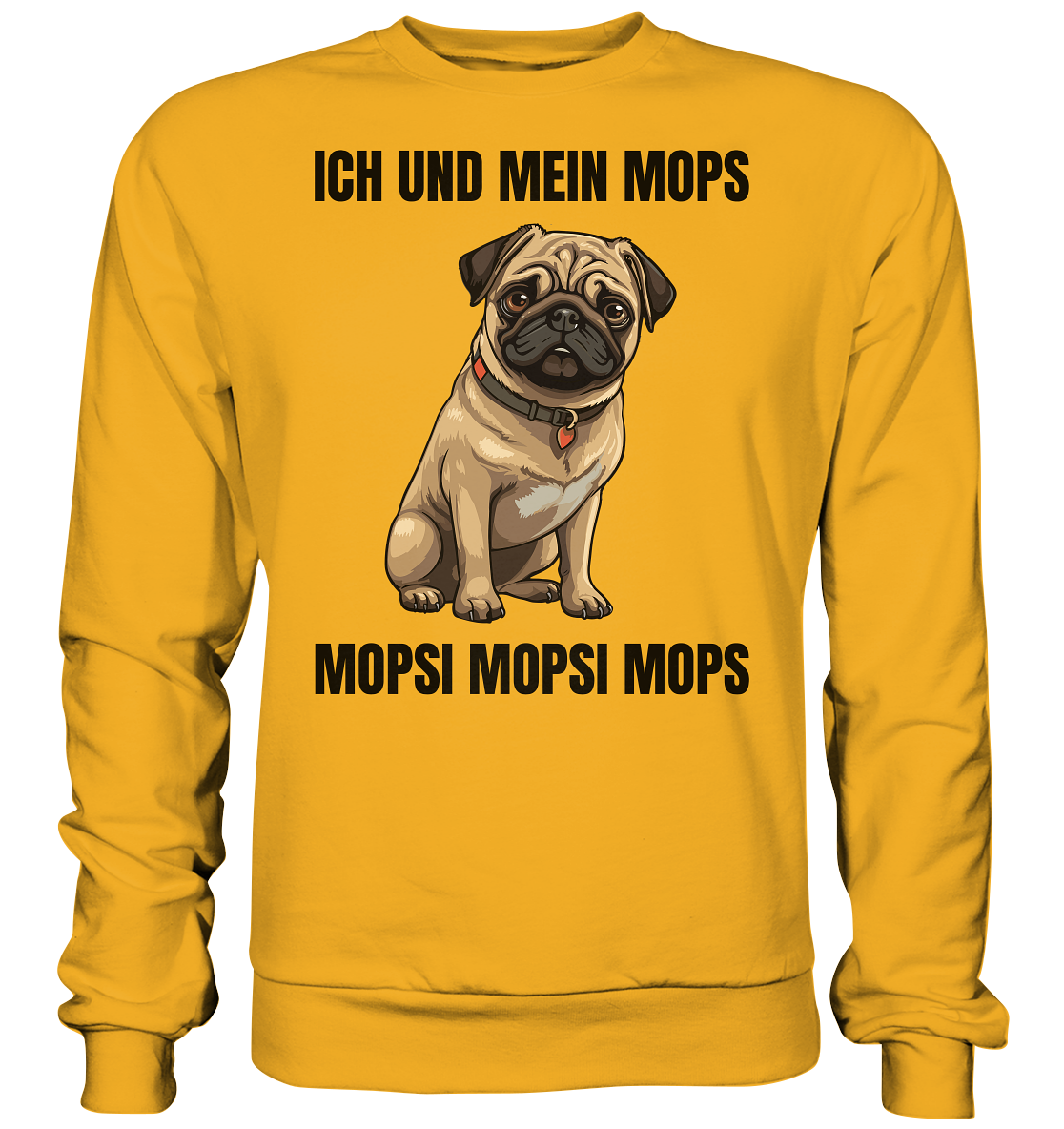 Ich und mein Mops, Mopsi Mopsi Mops - Basic Sweatshirt