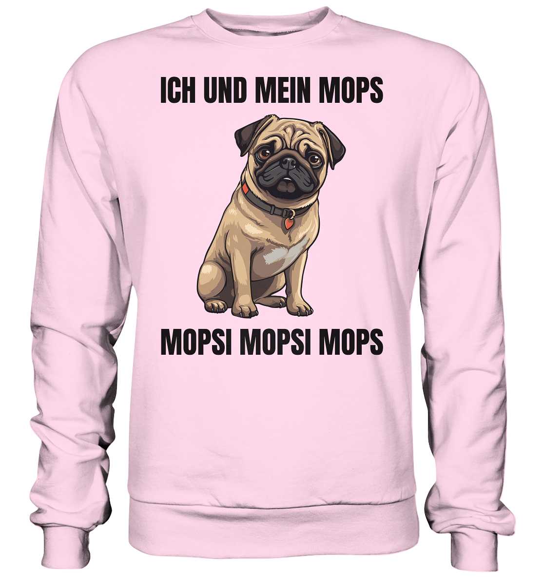 Ich und mein Mops, Mopsi Mopsi Mops - Basic Sweatshirt
