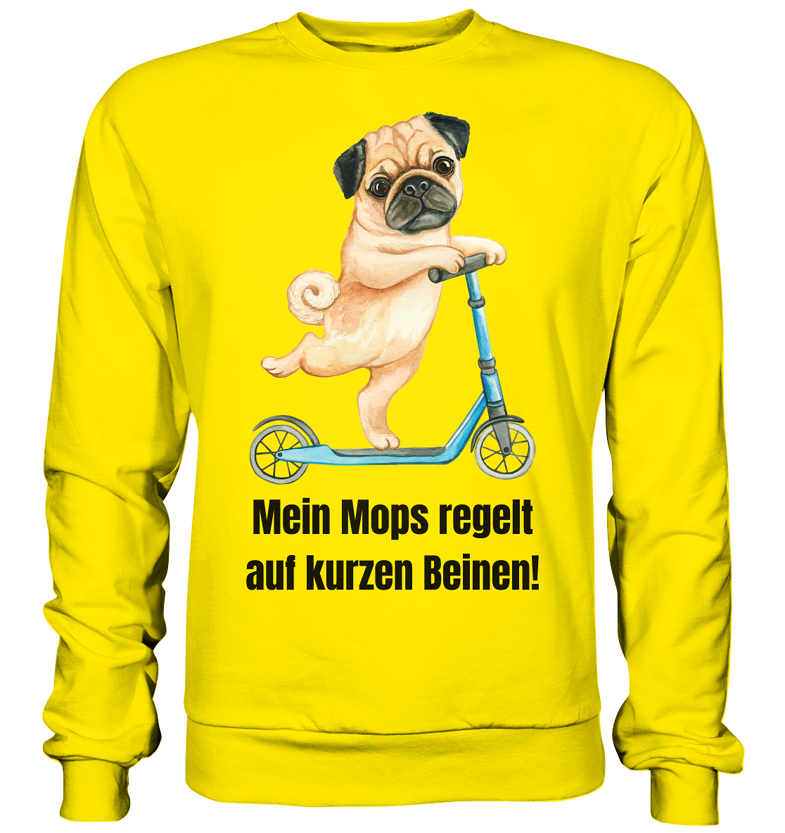 Mein Mops regelt auf kurzen Beinen. - Basic Sweatshirt