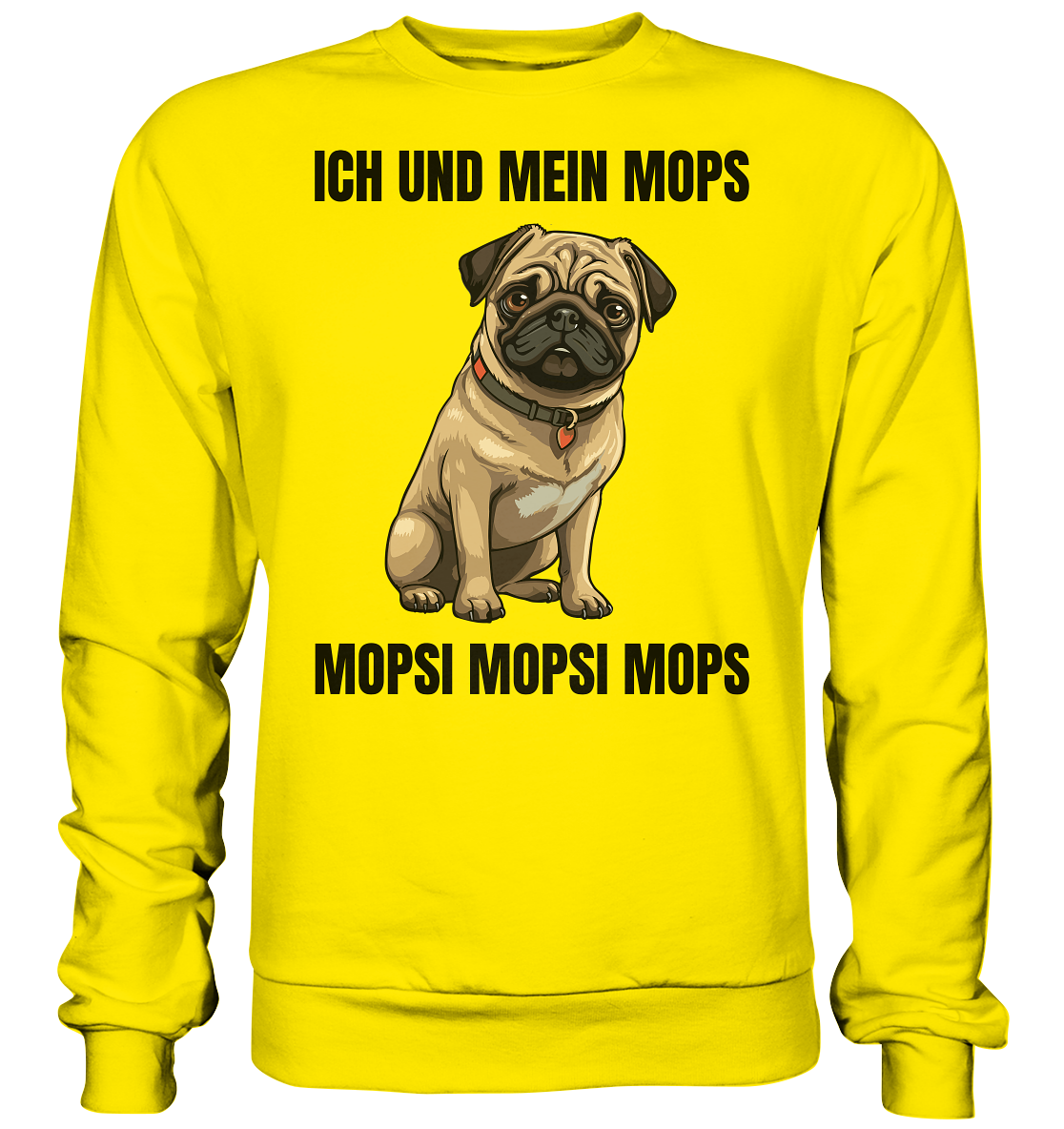Ich und mein Mops, Mopsi Mopsi Mops - Basic Sweatshirt