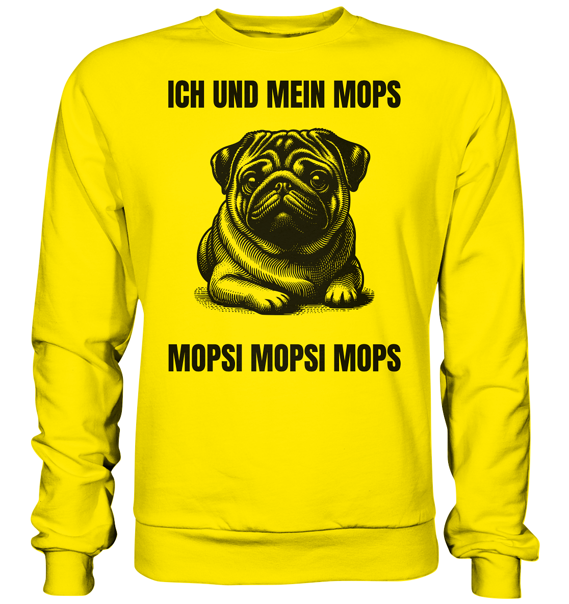Ich und mein Mops Mopsi Mopsi Mops - Basic Sweatshirt